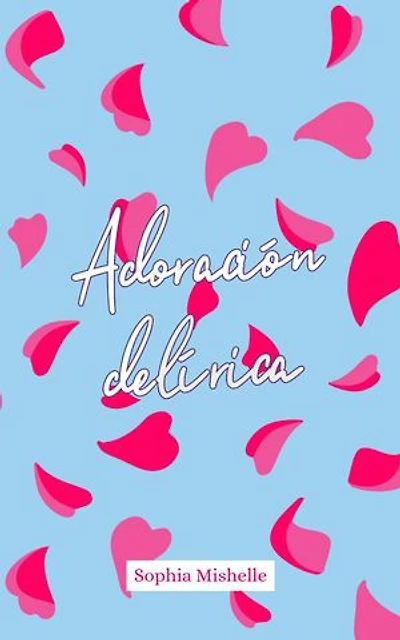 Adoración Delírica: Cuando amar con locura se vuelve poesía