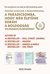 Hogyan juthatunk a mennyországba, a Paradicsomba, hogy még életünk során a boldogság világában élhessünk?