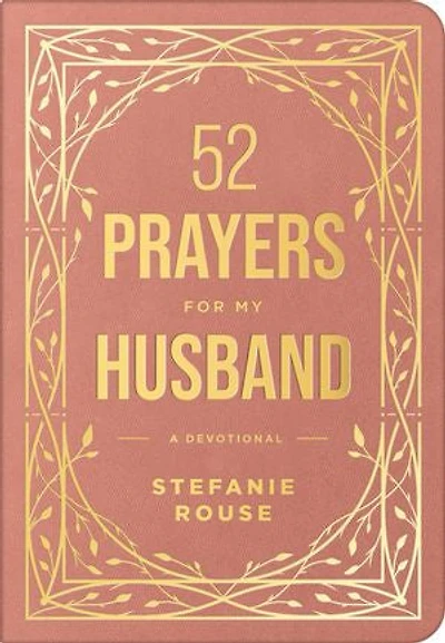 52 Prayers for My Husband: a Devotional to Build Healthy, Loving Marriage that Will Last Lifetime