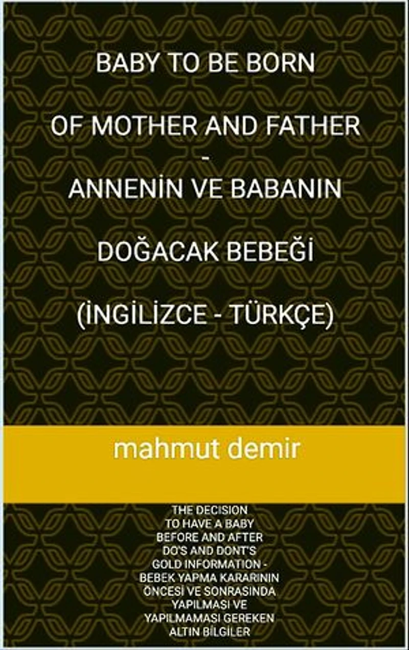 BABY TO BE BORN OF MOTHER AND FATHER ANNENİN VE BABANIN DOĞACAK BEBEĞİ (İNGİLİZCE TÜRKÇE)