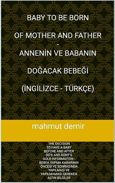 BABY TO BE BORN OF MOTHER AND FATHER ANNENİN VE BABANIN DOĞACAK BEBEĞİ (İNGİLİZCE TÜRKÇE)