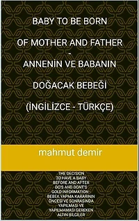 BABY TO BE BORN OF MOTHER AND FATHER ANNENİN VE BABANIN DOĞACAK BEBEĞİ (İNGİLİZCE TÜRKÇE)
