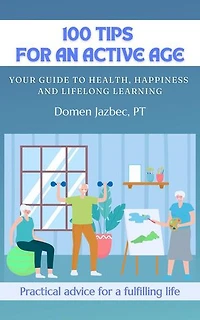 100 Tips for an Active Age: Your guide to health