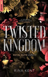 Twisted Kingdom, Royal Elite Tome 3: Après Deviant King et Steel Princess
