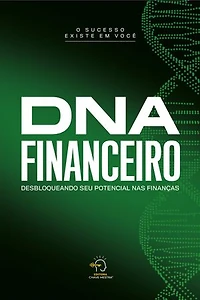 DNA financeiro: desbloqueando seu potencial nas finanças