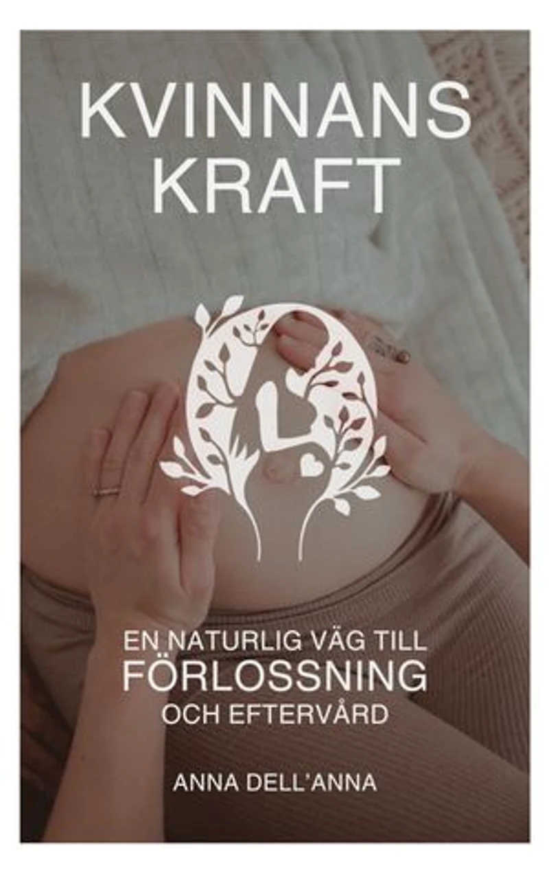 Kvinnans Kraft: En Naturlig Väg till Förlossning och Eftervård