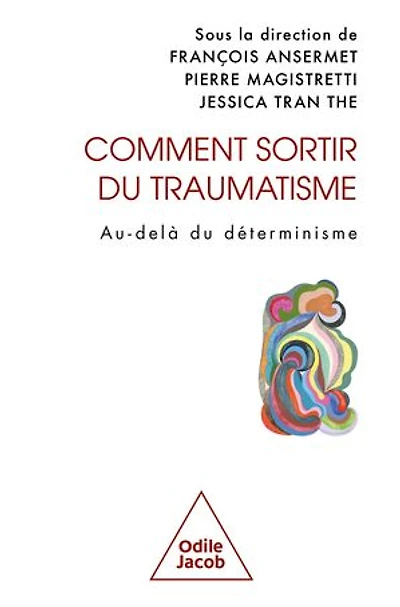 Comment sortir du traumatisme ?: au-delà déterminisme