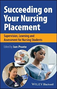 Succeeding on Your Nursing Placement: Supervision, Learning and Assessment for Students