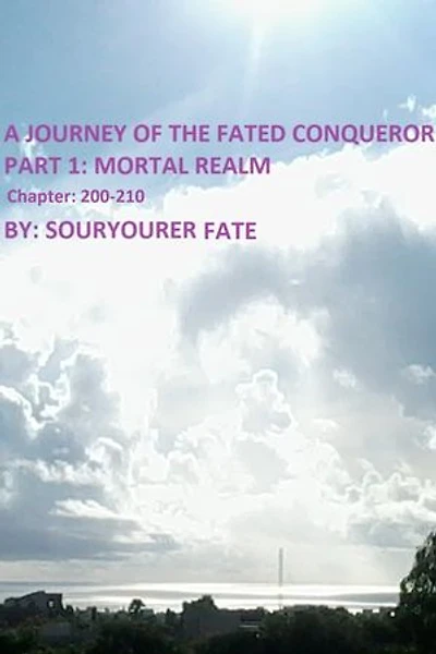 A Journey of the Fated Conqueror Part 1 Mortal Realm Chapter 200-210