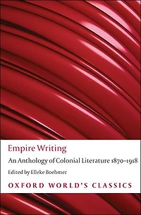 Empire Writing: An Anthology of Colonial Literature 1870-1918