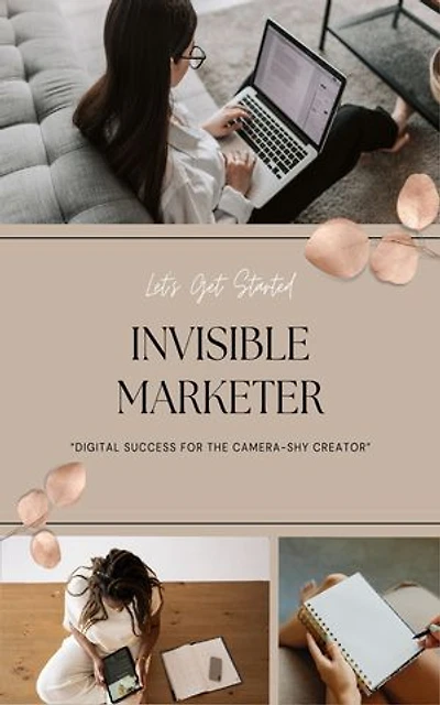 Invisible Marketer: Digital Success for the Camera-Shy Creator