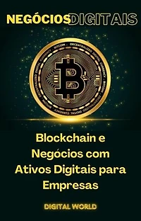Blockchain e Negócios com Ativos Digitais para Empresas