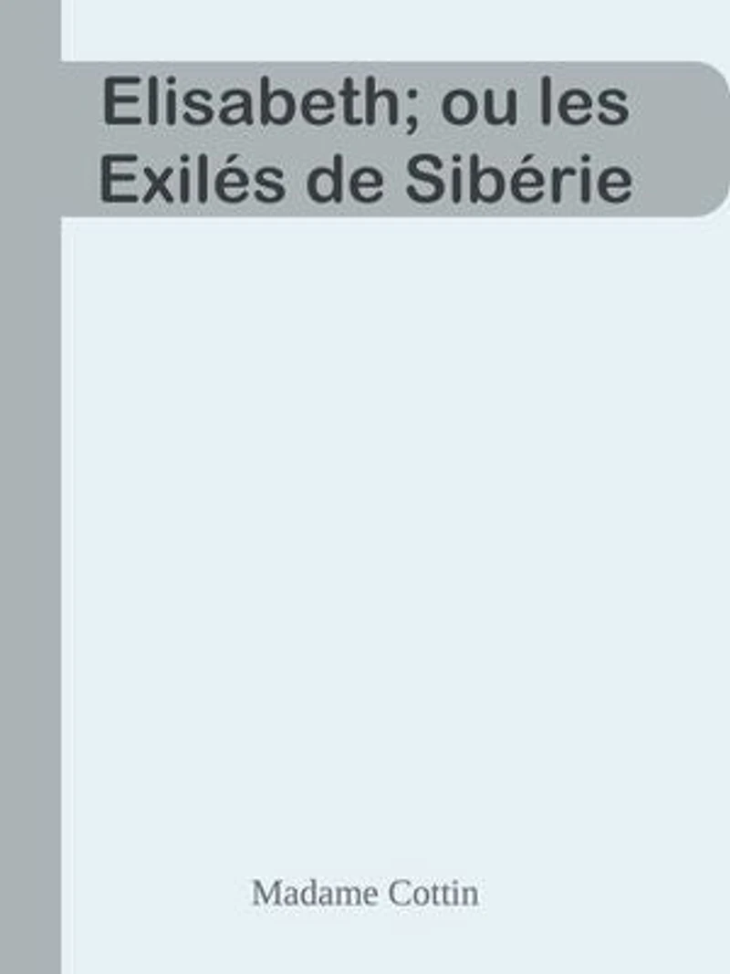 Elisabeth; ou les Exilés de Sibérie