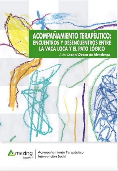 Acompañamiento terapéutico: ENCUENTROS Y DESENCUENTROS ENTRE LA VACA LOCA Y EL PATO LÓGICO