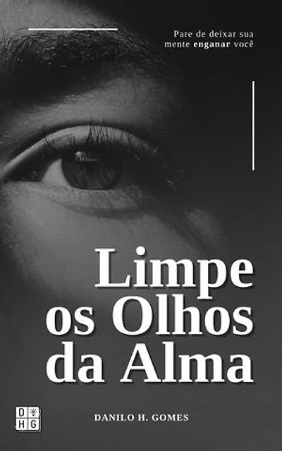Limpe os Olhos da Alma: Pare de deixar sua mente enganar você
