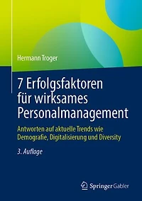 7 Erfolgsfaktoren Für Wirksames Personalmanagement: Antworten Auf Aktuelle Trends Wie Demografie, Digitalisierung Und Diversity