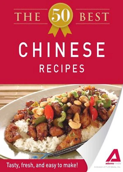 The 50 Best Chinese Recipes: Tasty, fresh, and easy to make!