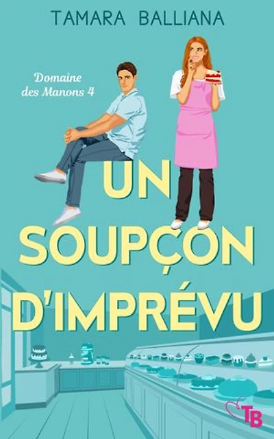 Un soupçon d'imprévu: Une comédie romantique