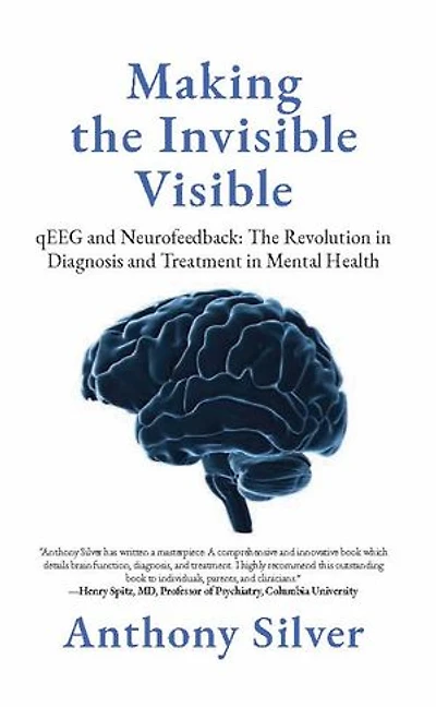 Making the Invisible Visible: The Revolution in Diagnosis and Treatment in Mental Health
