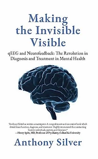 Making the Invisible Visible: The Revolution in Diagnosis and Treatment in Mental Health