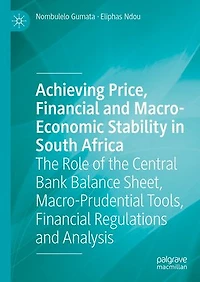 Achieving Price, Financial and Macro-Economic Stability South Africa: the Role of Central Bank Balance Sheet, Macro-Prudential Tools, Regulations Analysis