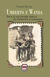 Umberto e Wanda: Soria di una famiglia italiana fra Resistnza e Liberazione