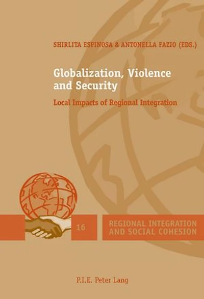Globalization, Violence and Security: Local Impacts of Regional Integration