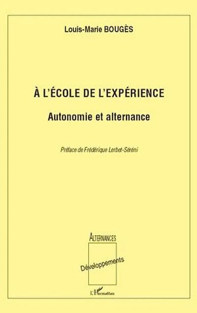 A l'école de l'expérience: autonomie et alternance - autonom
