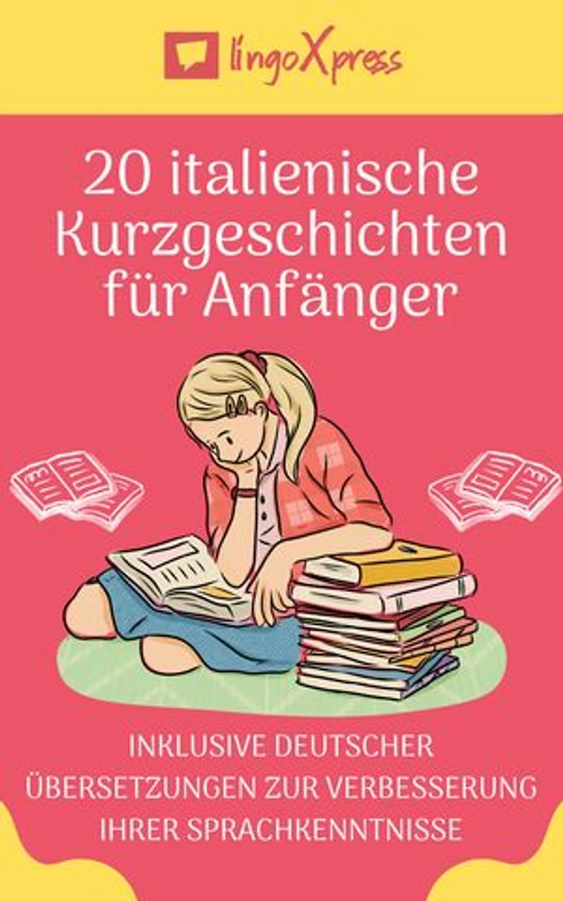 20 italienische Kurzgeschichten für Anfänger: Inklusive deutscher Übersetzungen zur Verbesserung Ihrer Sprachkenntnisse