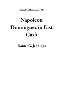Napoleon Dominguez in Fast Cash: Napoleon Dominguez, #2