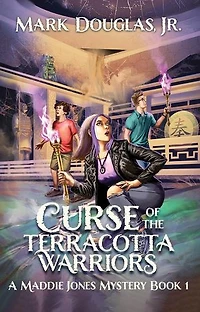 Curse of the Terracotta Warriors: A Maddie Jones Mystery, #1