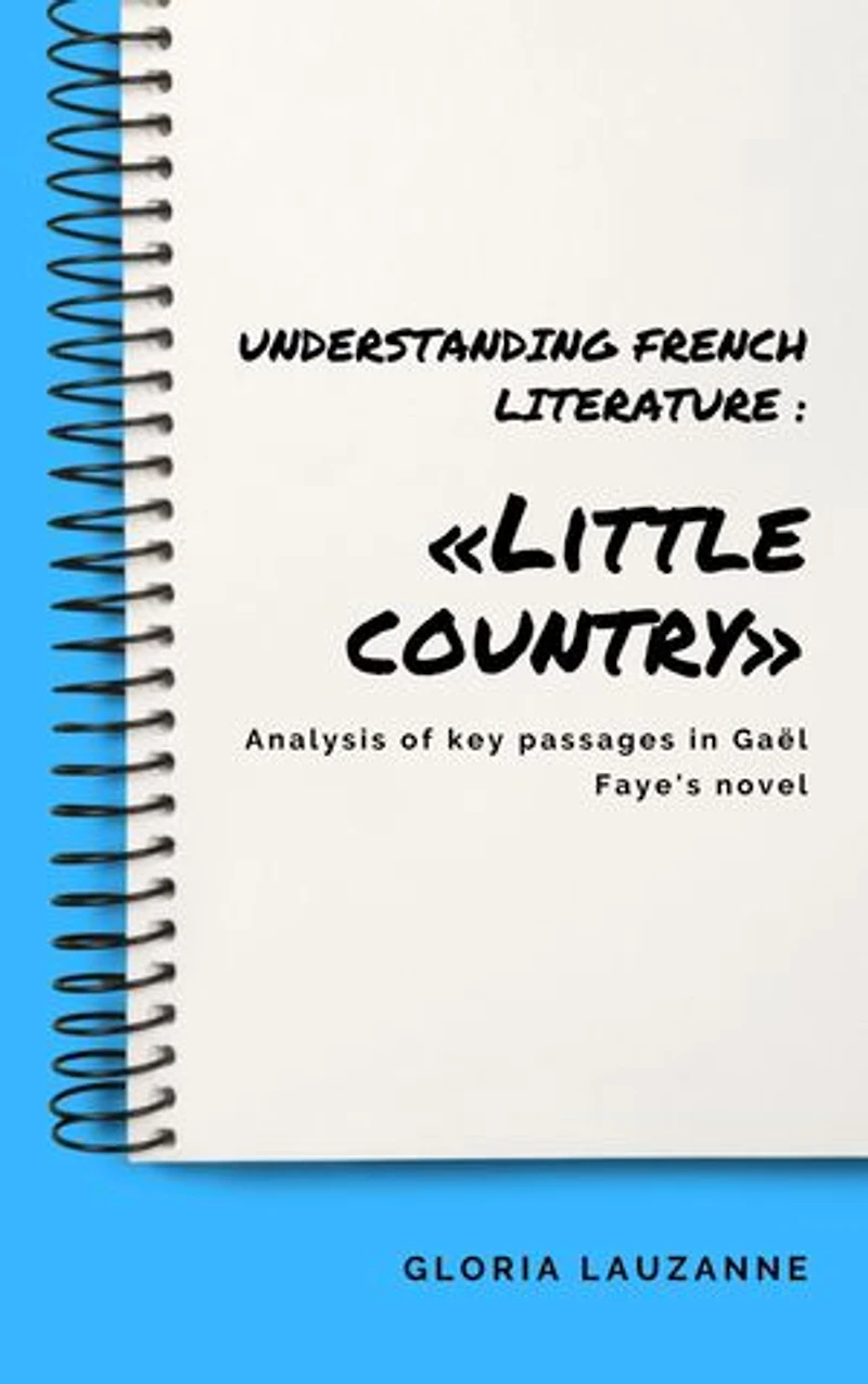 Understanding french literature : «Little country»: Analysis of key passages in Gaël Faye's novel