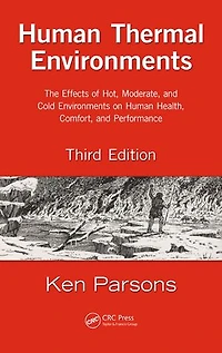 Human Thermal Environments: The Effects of Hot, Moderate, and Cold Environments on Health, Comfort, Performance, Third Edition