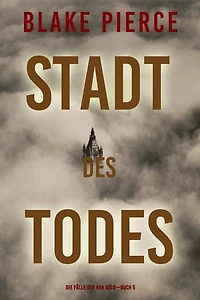 Stadt des Todes (Die Fälle der Ava Gold Buch 5)