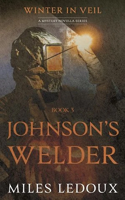 Johnson's Welder (Winter in Veil Book 3): Winter in Veil: a Mystery Novella Series, #3