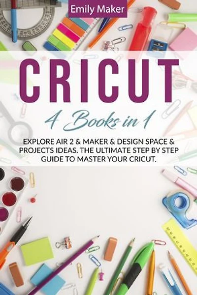 Cricut: 4 Books in 1