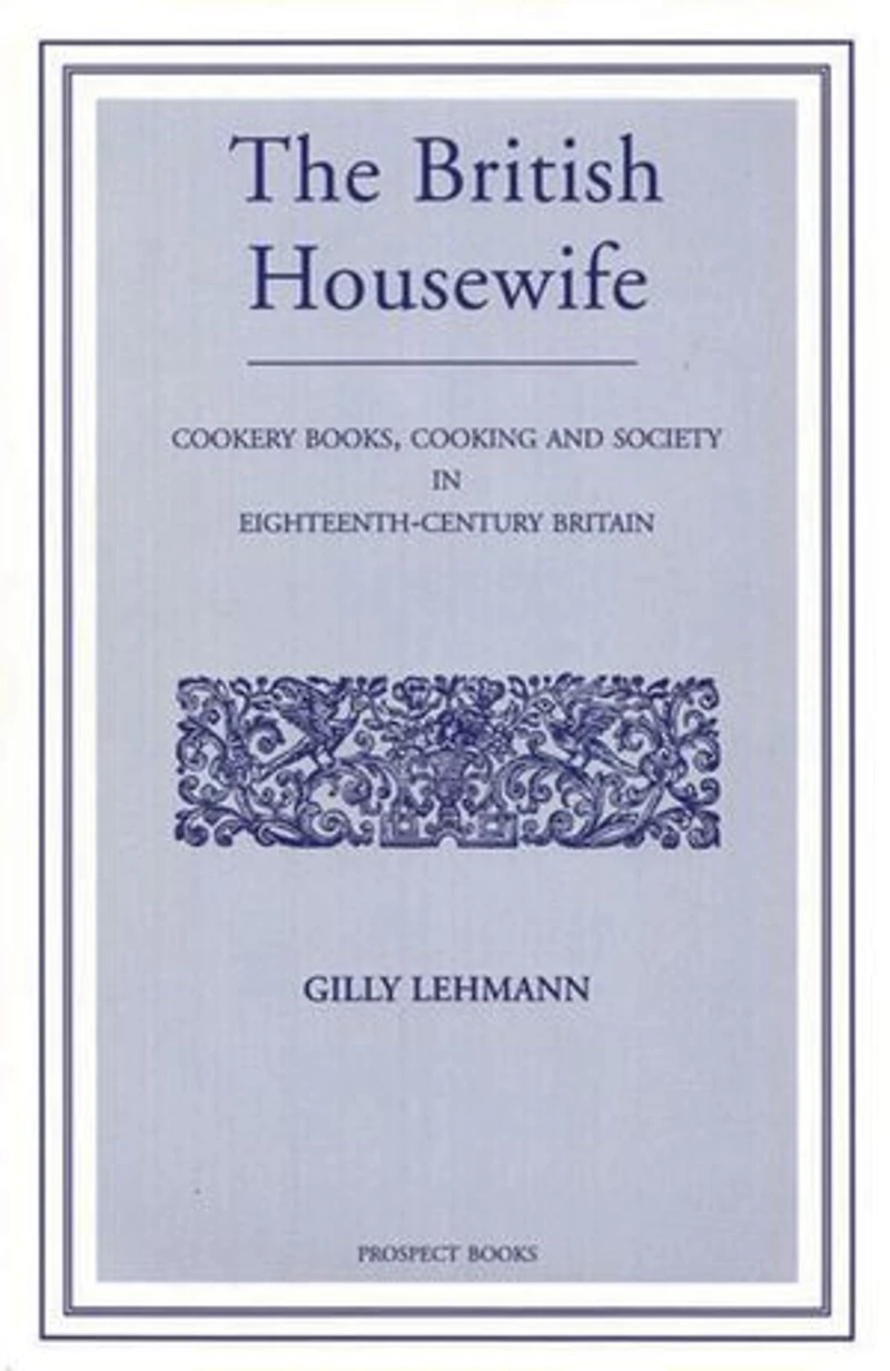 The British Housewife: Cooking and Society in 18th-century Britain