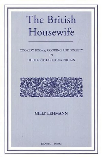The British Housewife: Cooking and Society in 18th-century Britain