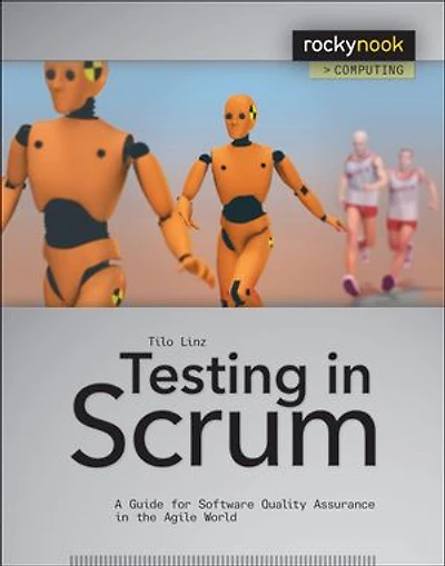 Testing Scrum: A Guide For Software Quality Assurance The Agile World