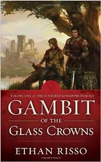 Gambit of the Glass Crowns: Vol. I of epic fantasy The Sundered Kingdoms Trilogy