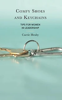 Comfy Shoes and Keychains: Tips for Women Leadership