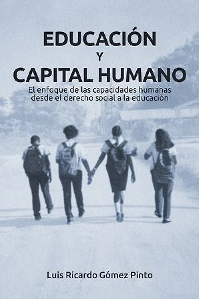 Educación y capital humano: El enfoque de las capacidades humanas desde el derecho social a la educación