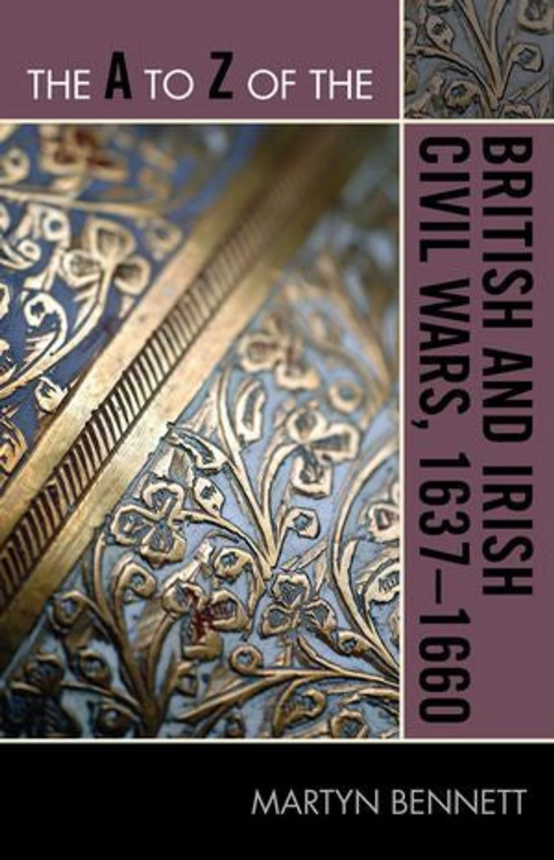 the A to Z of British and Irish Civil Wars 1637-1660