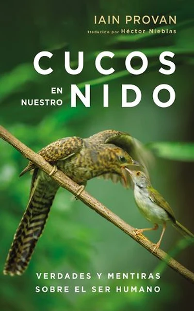 Cucos en nuestro nido: Verdades y mentiras sobre el ser humano