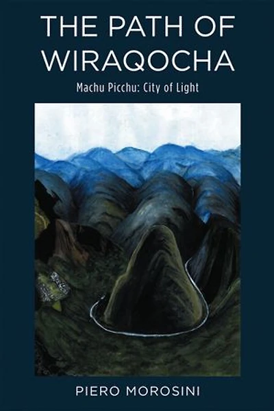 THE PATH OF WIRAQOCHA: Machu Picchu: City of Light