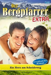 Ein Herz am Scheideweg: Der Bergpfarrer Extra 23 – Heimatroman