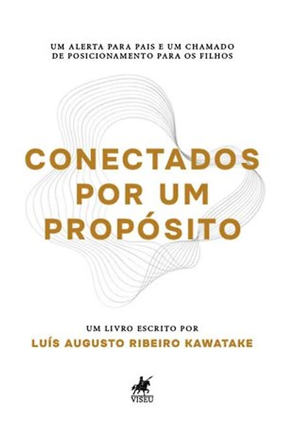 Conectados por um propósito: Um alerta para pais e um chamado de posicionamento para os filhos