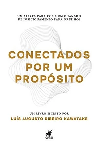 Conectados por um propósito: Um alerta para pais e um chamado de posicionamento para os filhos