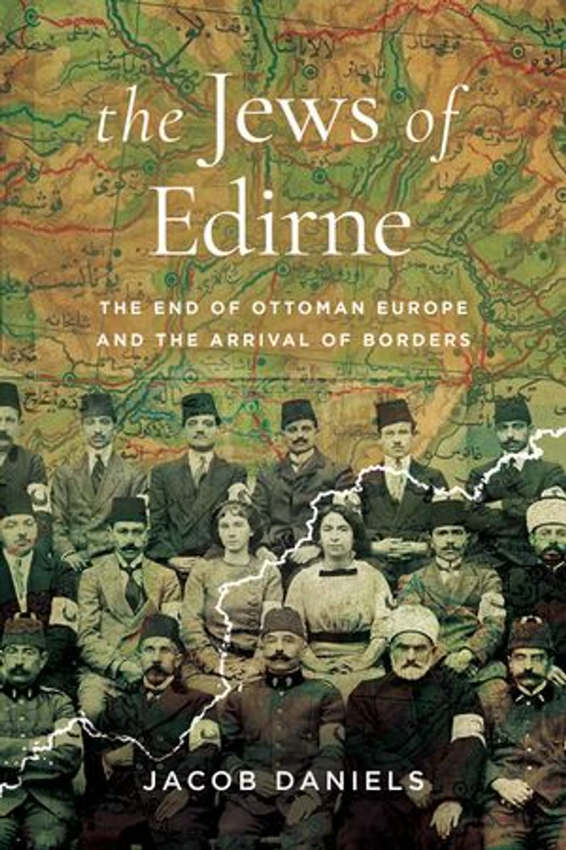 the Jews of Edirne: End Ottoman Europe and Arrival Borders