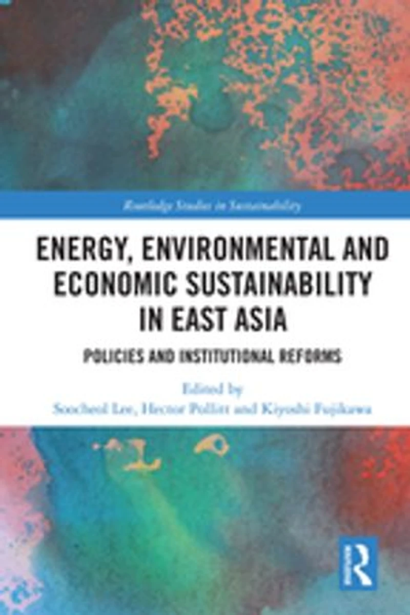 Energy, Environmental And Economic Sustainability East Asia: Policies Institutional Reforms